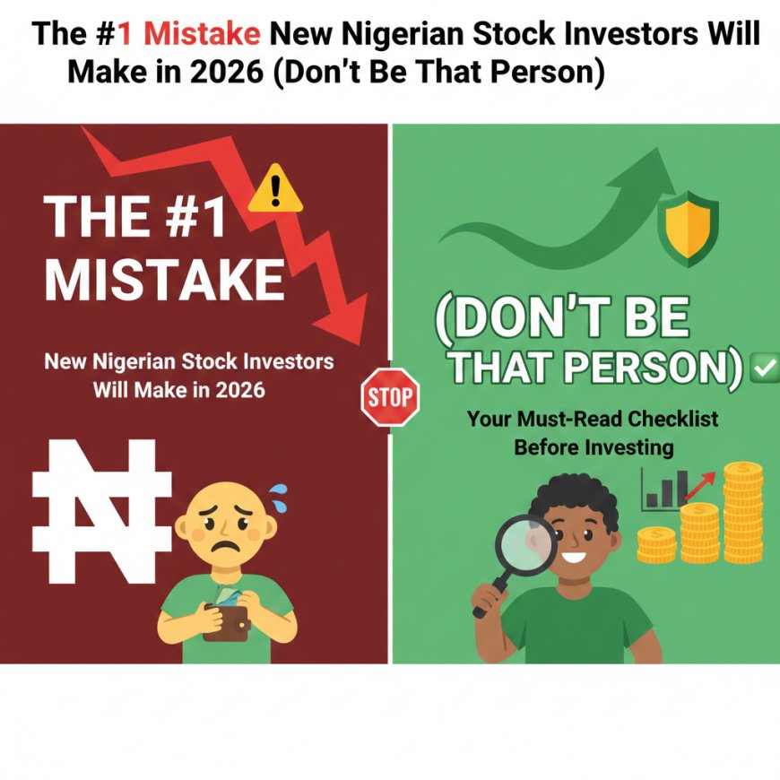 The #1 Mistake New Nigerian Stock Investors Will Make in 2026 (Don’t Be That Person)